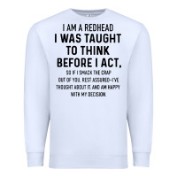 White i am a redhead i was taught to think Premium Sweatshirt - artisFamous