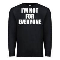 Black I'm Not For Everyone Funny Premium Sweatshirt - artisFamous