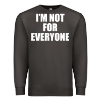 Smoke I'm Not For Everyone Funny Premium Sweatshirt - artisFamous