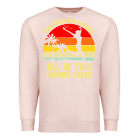Pale Pink vintage this teacher earned all of this summer break Premium Sweatshirt - artisFamous