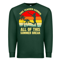 Vintage This Teacher Earned All Of This Summer Break Premium Sweatshirt | Teevron