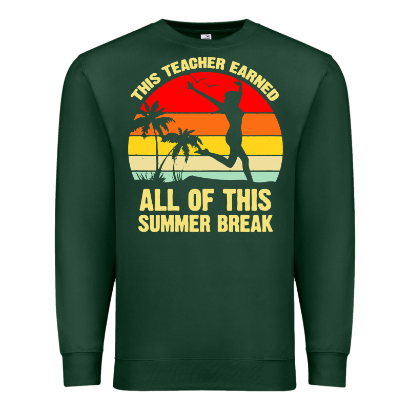 Vintage This Teacher Earned All Of This Summer Break Premium Sweatshirt by artisFamous | Teevron
