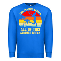 True Royal vintage this teacher earned all of this summer break Premium Sweatshirt - artisFamous