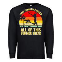 Black vintage this teacher earned all of this summer break Premium Sweatshirt - artisFamous