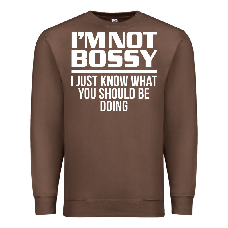 I'm Not Bossy I Just Know What You Should Be Doing Funny Premium Sweatshirt by artisFamous | Teevron