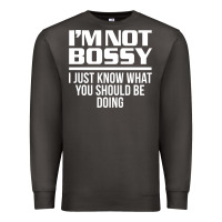 Smoke I'M NOT BOSSY I JUST KNOW WHAT YOU SHOULD BE DOING FUNNY Premium Sweatshirt - artisFamous
