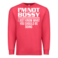 Cardinal I'M NOT BOSSY I JUST KNOW WHAT YOU SHOULD BE DOING FUNNY Premium Sweatshirt - artisFamous