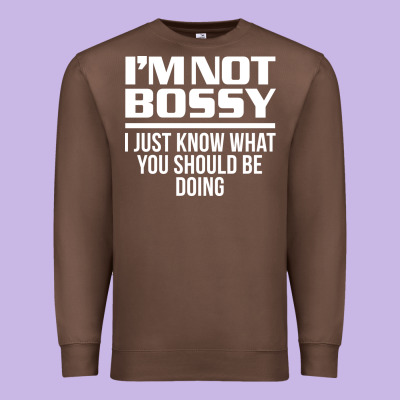 I'm Not Bossy I Just Know What You Should Be Doing Funny Premium Sweatshirt Designed By Artisfamous