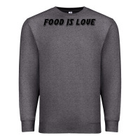 Charcoal Heather food is love Premium Sweatshirt - artisFamous