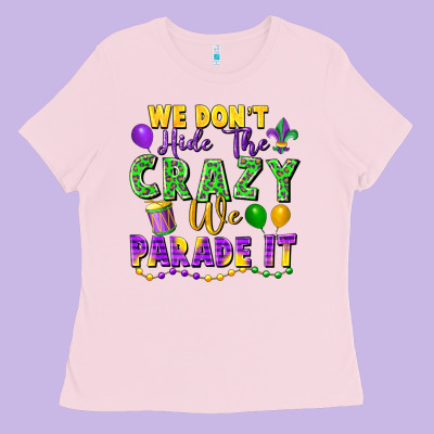 We Don't Hide The Crazy We Parade It Ladies Tee Designed By Fadigitalartstudio
