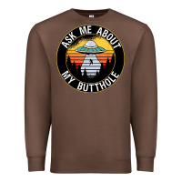 Chestnut ask me about my butthole ufo Premium Sweatshirt - artisFamous