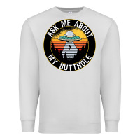 Dove Grey ask me about my butthole ufo Premium Sweatshirt - artisFamous