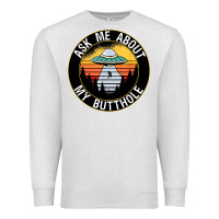 Oatmeal Heather ask me about my butthole ufo Premium Sweatshirt - artisFamous