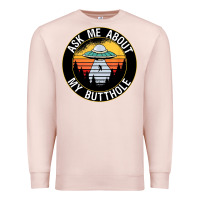 Pale Pink ask me about my butthole ufo Premium Sweatshirt - artisFamous