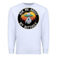 White ask me about my butthole ufo Premium Sweatshirt - artisFamous