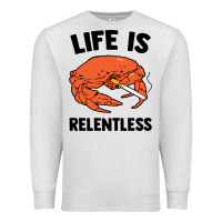 Oatmeal Heather crab life is relentless Premium Sweatshirt - artisFamous