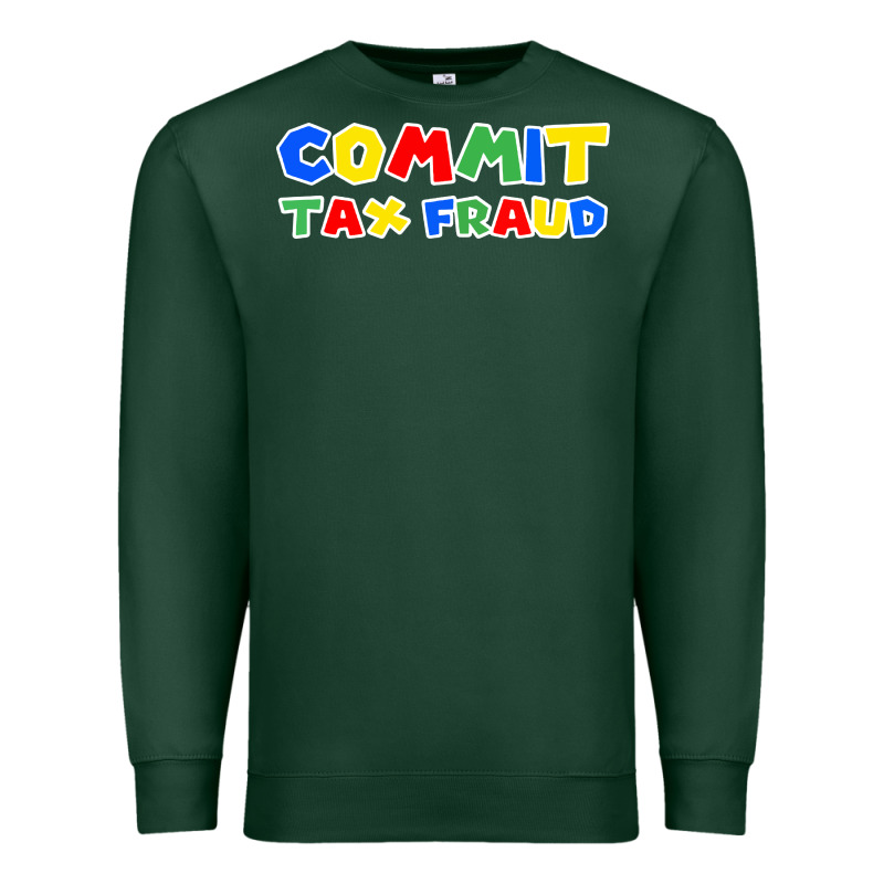 Commit Tax Fraud Premium Sweatshirt by artisFamous | Teevron