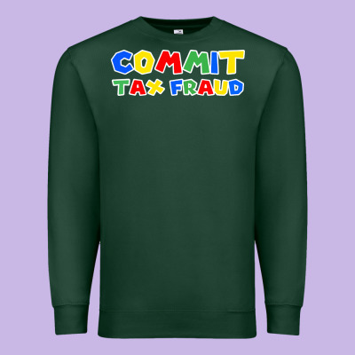 Commit Tax Fraud Premium Sweatshirt Designed By Artisfamous