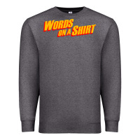 Charcoal Heather words on a shirt Premium Sweatshirt - artisFamous
