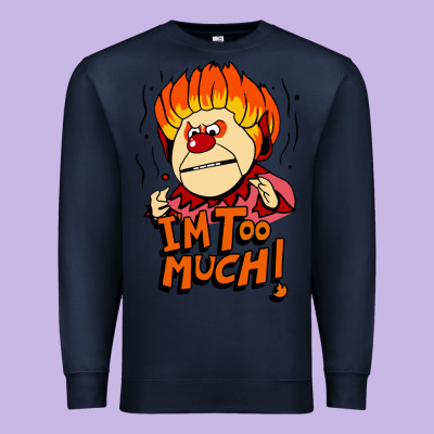 Heat Miser I'am Too Much Premium Sweatshirt Designed By Artisfamous