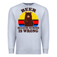 Heather Grey funny beer because murder is wrong for drinking men lover Premium Sweatshirt - artisFamous