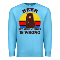 Ocean Blue funny beer because murder is wrong for drinking men lover Premium Sweatshirt - artisFamous