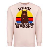 Pale Pink funny beer because murder is wrong for drinking men lover Premium Sweatshirt - artisFamous