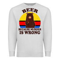 Dove Grey funny beer because murder is wrong for drinking men lover Premium Sweatshirt - artisFamous