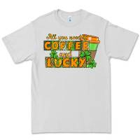 Dove Grey All you need is coffee and lucky Premium Tee - CowGirlArtShop