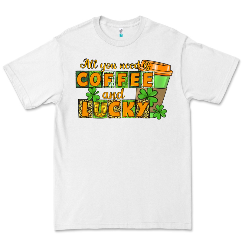 All You Need Is Coffee And Lucky Premium Tee by CowGirlArtShop | Teevron