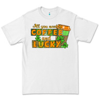 White All you need is coffee and lucky Premium Tee - CowGirlArtShop