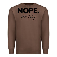 Chestnut nope not today Premium Sweatshirt - artisFamous