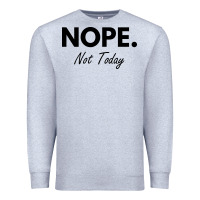 Heather Grey nope not today Premium Sweatshirt - artisFamous