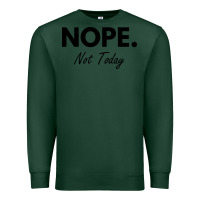 Sports Green nope not today Premium Sweatshirt - artisFamous