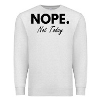 Oatmeal Heather nope not today Premium Sweatshirt - artisFamous