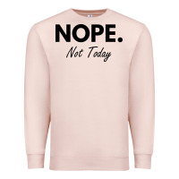 Pale Pink nope not today Premium Sweatshirt - artisFamous