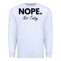 White nope not today Premium Sweatshirt - artisFamous