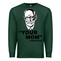 Sports Green your mom  Sigmund Freud Premium Sweatshirt - artisFamous