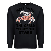 Black mess with the crabo you get the stabo Premium Sweatshirt - artisFamous