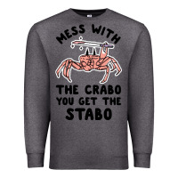 Charcoal Heather mess with the crabo you get the stabo Premium Sweatshirt - artisFamous