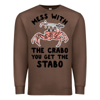 Chestnut mess with the crabo you get the stabo Premium Sweatshirt - artisFamous