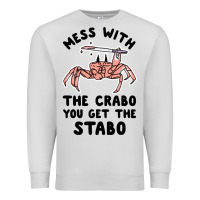 Dove Grey mess with the crabo you get the stabo Premium Sweatshirt - artisFamous