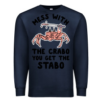 Navy mess with the crabo you get the stabo Premium Sweatshirt - artisFamous