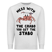 Oatmeal Heather mess with the crabo you get the stabo Premium Sweatshirt - artisFamous