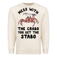 Sandshell mess with the crabo you get the stabo Premium Sweatshirt - artisFamous