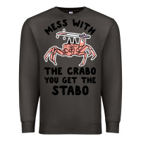Smoke mess with the crabo you get the stabo Premium Sweatshirt - artisFamous