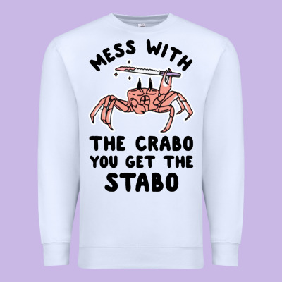 Mess With The Crabo You Get The Stabo Premium Sweatshirt Designed By Artisfamous