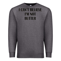 Charcoal Heather i cant believe im not butter Premium Sweatshirt - artisFamous