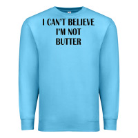 Ocean Blue i cant believe im not butter Premium Sweatshirt - artisFamous