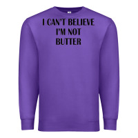 Purple i cant believe im not butter Premium Sweatshirt - artisFamous